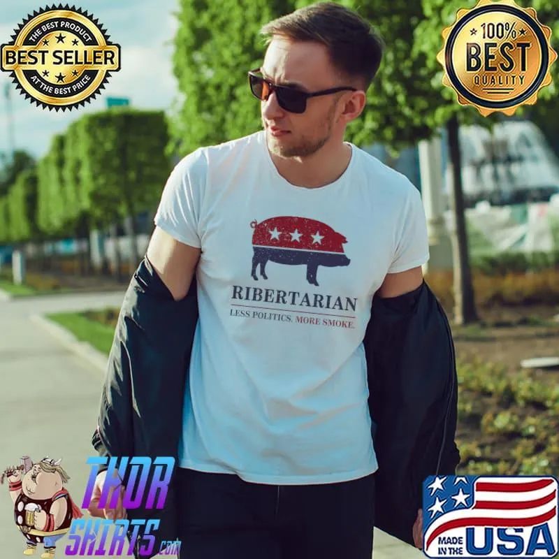 Ribertarian Less Politics More Smoke Pigs Stars Political Vote 2024 T-Shirt