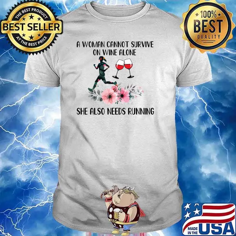 Running a woman cannot survive on wine alone she also needs flowers T-Shirt Unisex