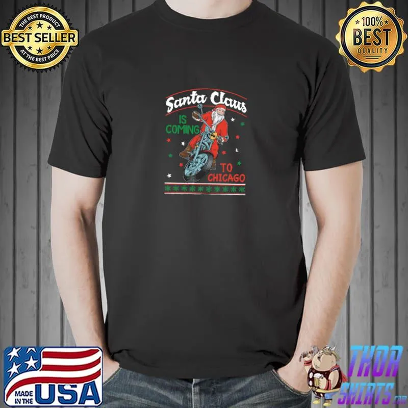 Santa Claus Is Coming To Chicago Santa Motorcycle Christmas T-Shirt