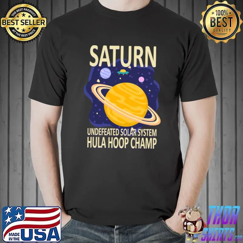 Saturn undefeated solar system hula hoop champ 1 T-Shirt Unisex