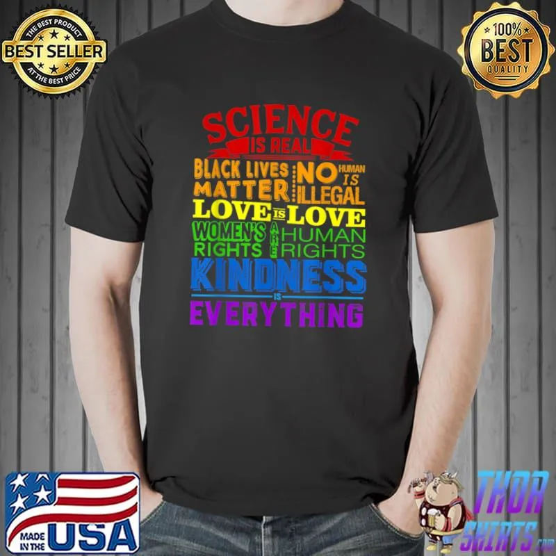 Science Is Real Black Lives Kindness Is Everything Human Rights Rainbow T-Shirt
