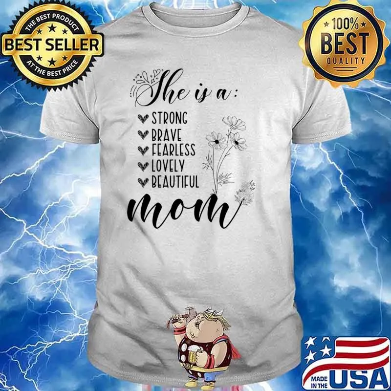 She Is A Strong Brave Fearless Lovely Flowers First Mothers Day T-Shirt