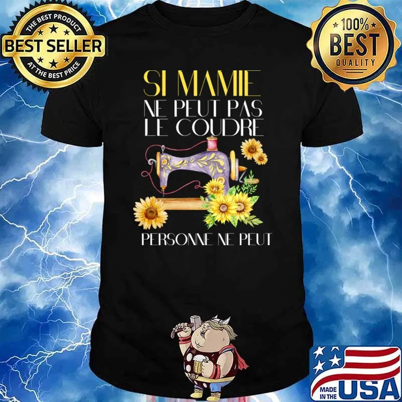 Si Mamie Ne Peut Pas Le Coudre Personne Ne Peut Sewing Sunflowers T-Shirt