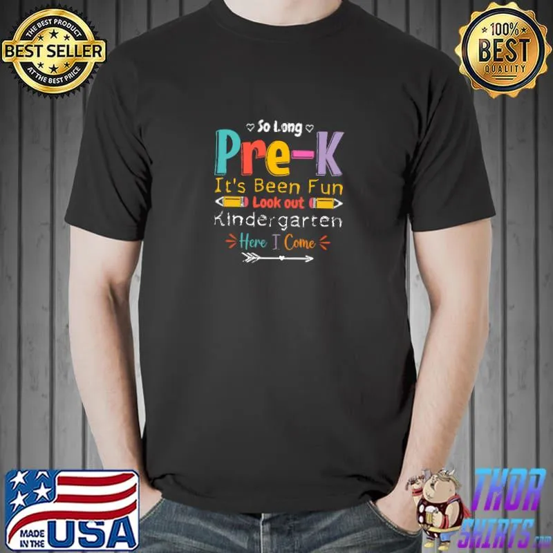 So Long Pre-K It's Been Look Out Kindergarten Here I Come Pencils T-Shirt