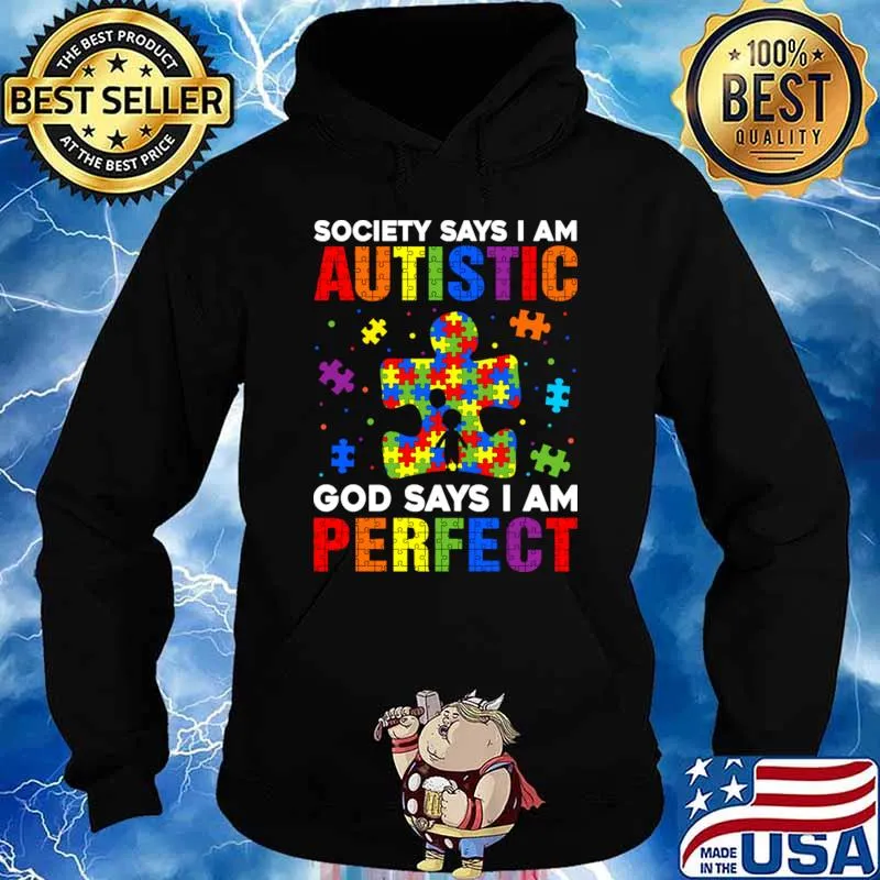 Society Says I'm Autistic God Says I'm Perfect Autism T-Shirt Hoodie