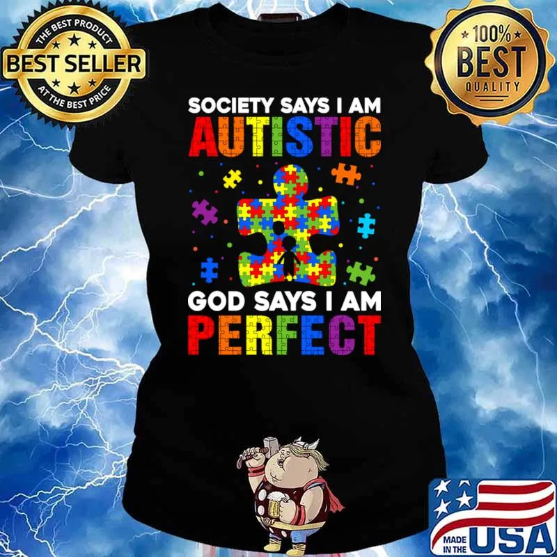 Society Says I'm Autistic God Says I'm Perfect Autism T-Shirt Ladies tee