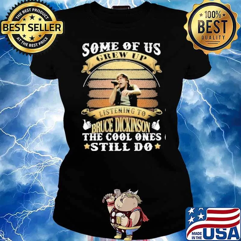 Some of Us grew up listening to Bruce Dickinson the cool ones still do s Ladies tee