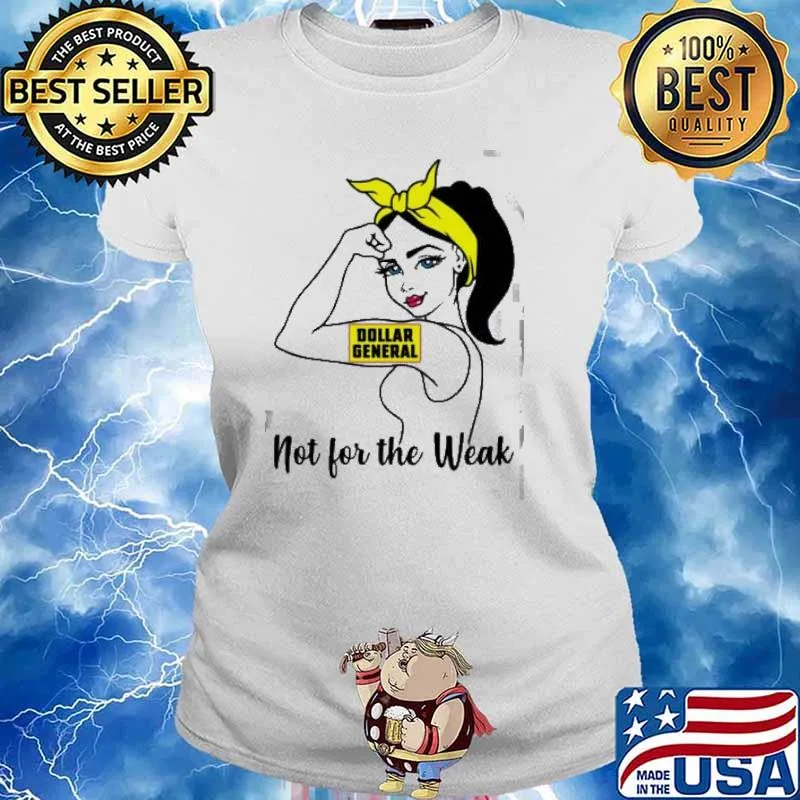 Strong girl Dollar General not for the weak s Ladies tee