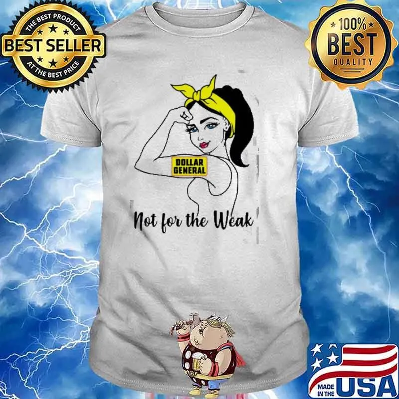 Strong girl Dollar General not for the weak shirt