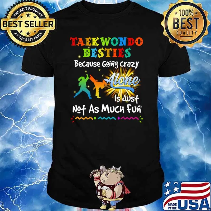 Taekwondo besties bacause going crazy is just not as much T-Shirt