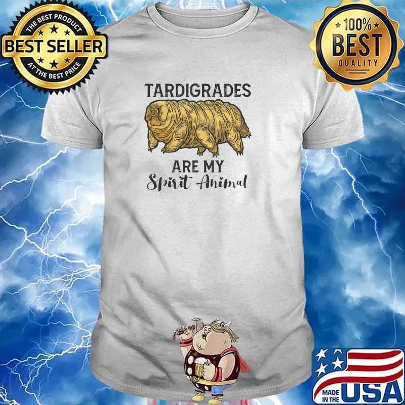 Tardigrades Are My Spirit Animal T-Shirt