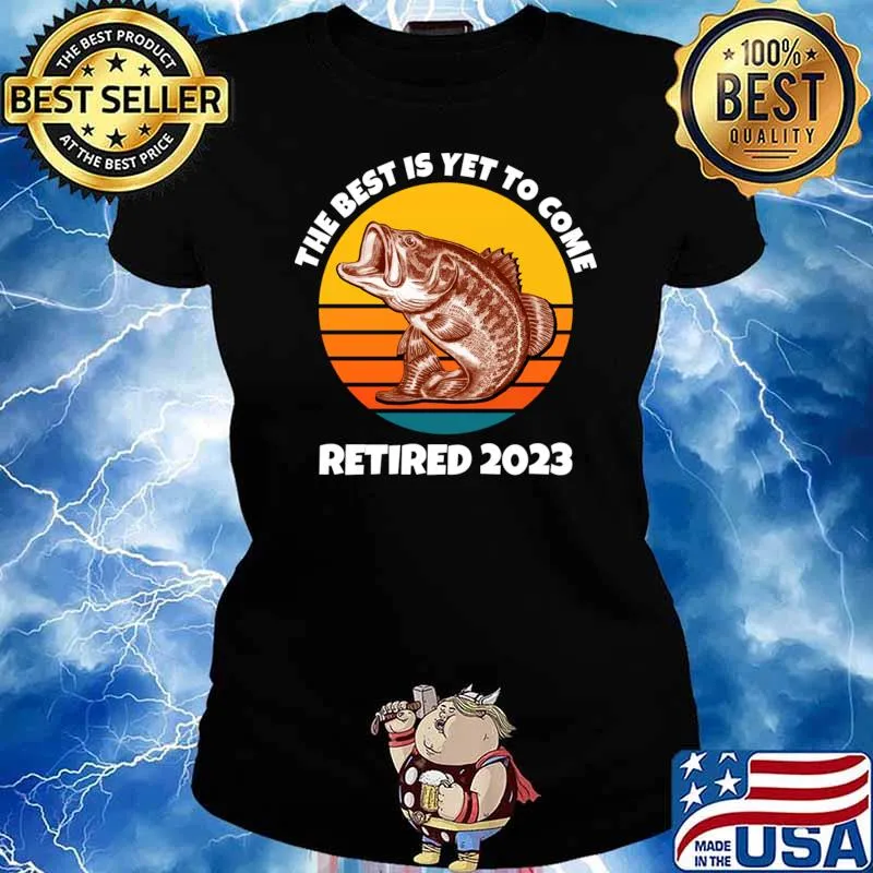The Best Is Yet To Come Retired 2023 Fishing Retirement Vintage Sunset T-Shirt Ladies tee