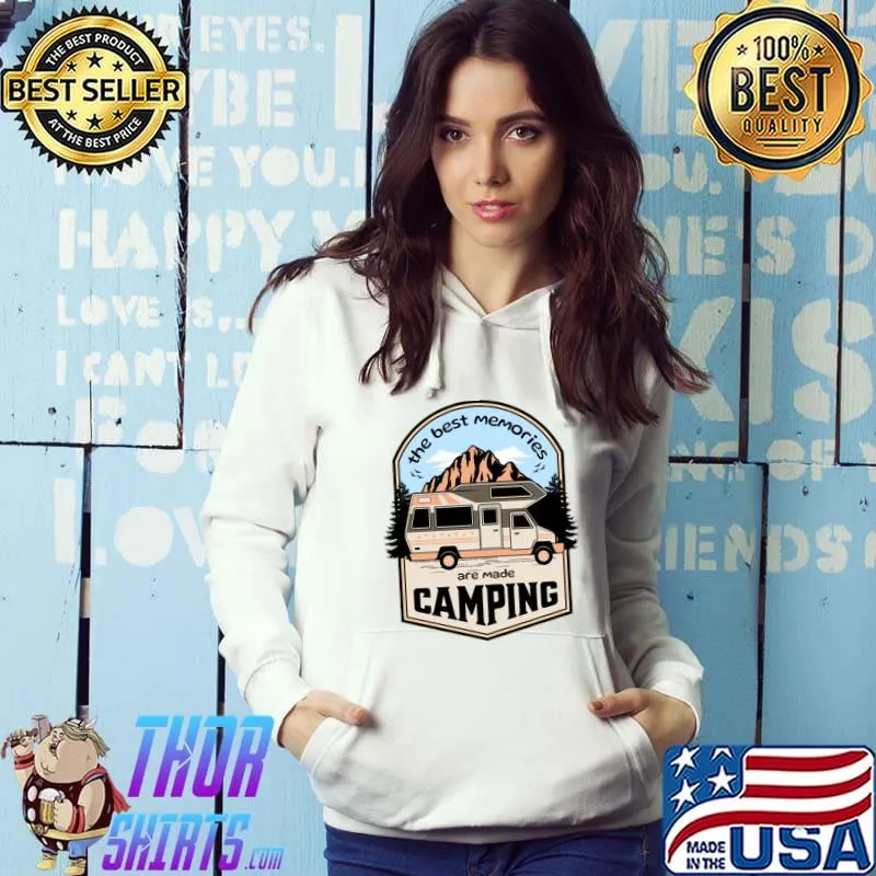 The Best Memories are Made Camping Car Mountain T-Shirt Hoodie