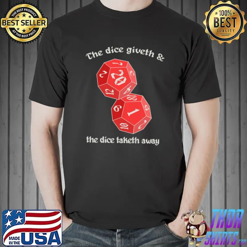 The Dice Giveth And The Dice Taketh Away T-Shirt