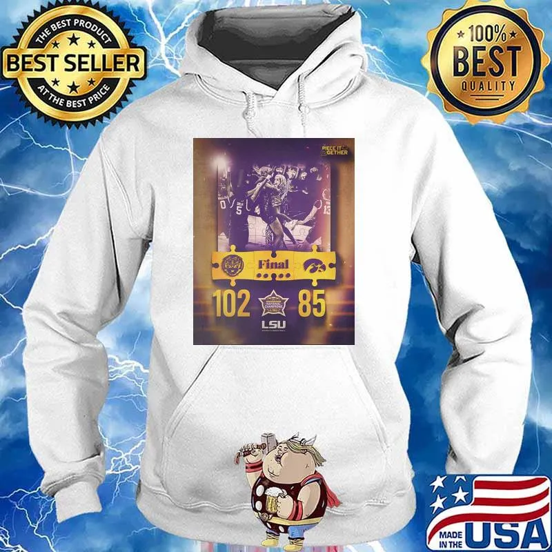 The LSU Tigers Basketball Are National Champions 102 85 piece it gether s Hoodie