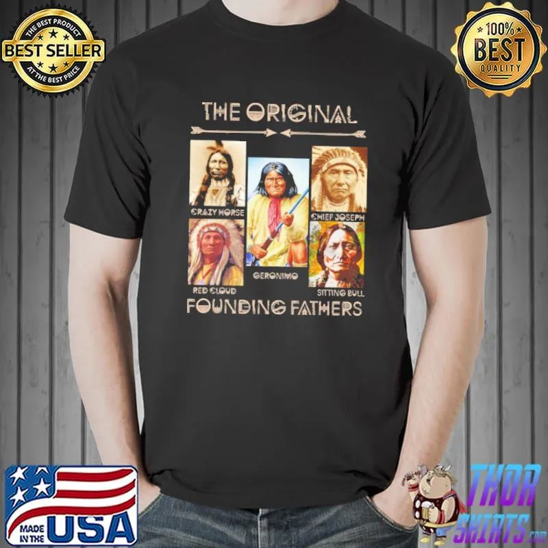 The Original Founding Fathers crazy horse chief joseph shirt
