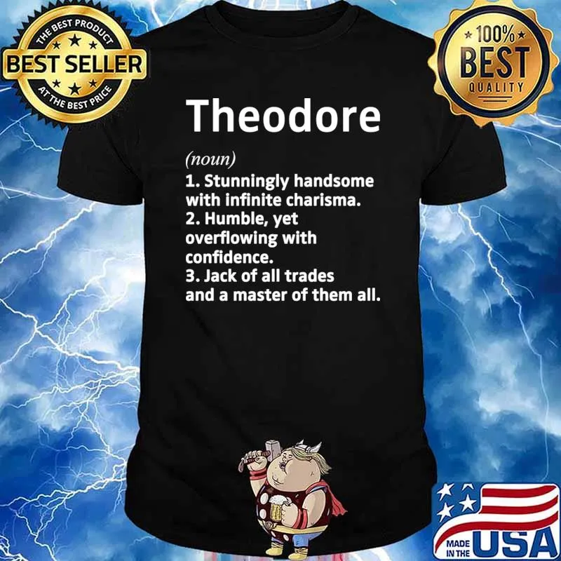 Theodore Name Definition Stunningly Handsome Infinite Charisma T-Shirt