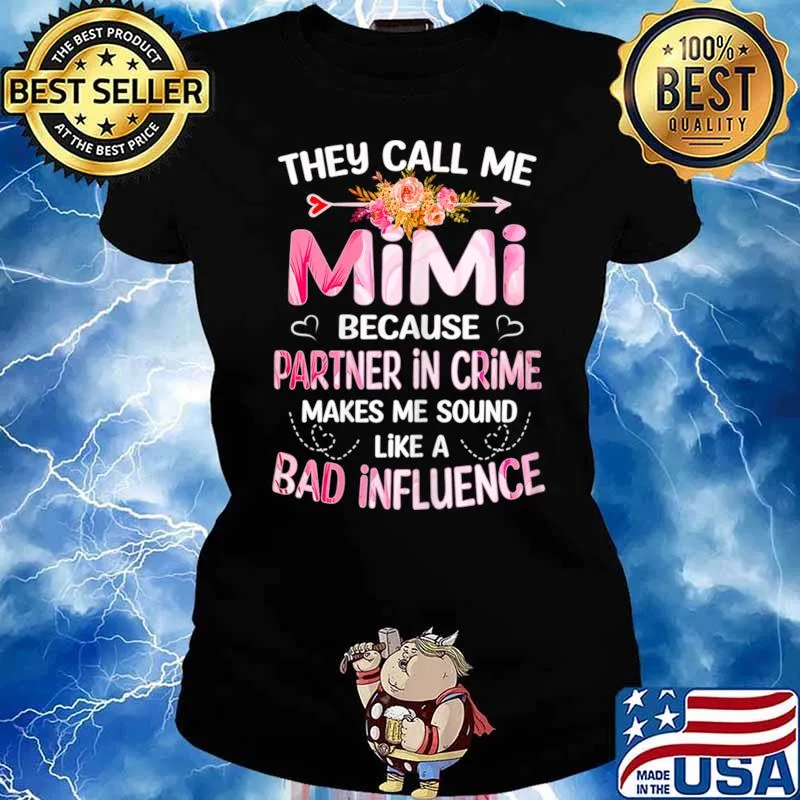 They Call Me Mimi Because Partner In Crime Mother's Day Flowers T-Shirt Ladies tee