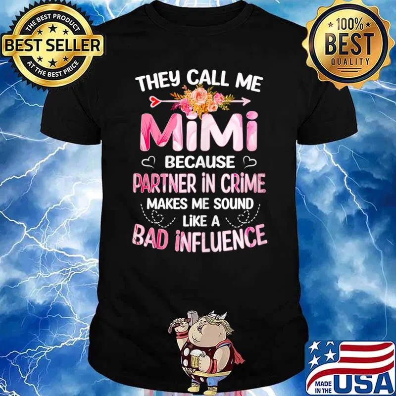 They Call Me Mimi Because Partner In Crime Mother's Day Flowers T-Shirt