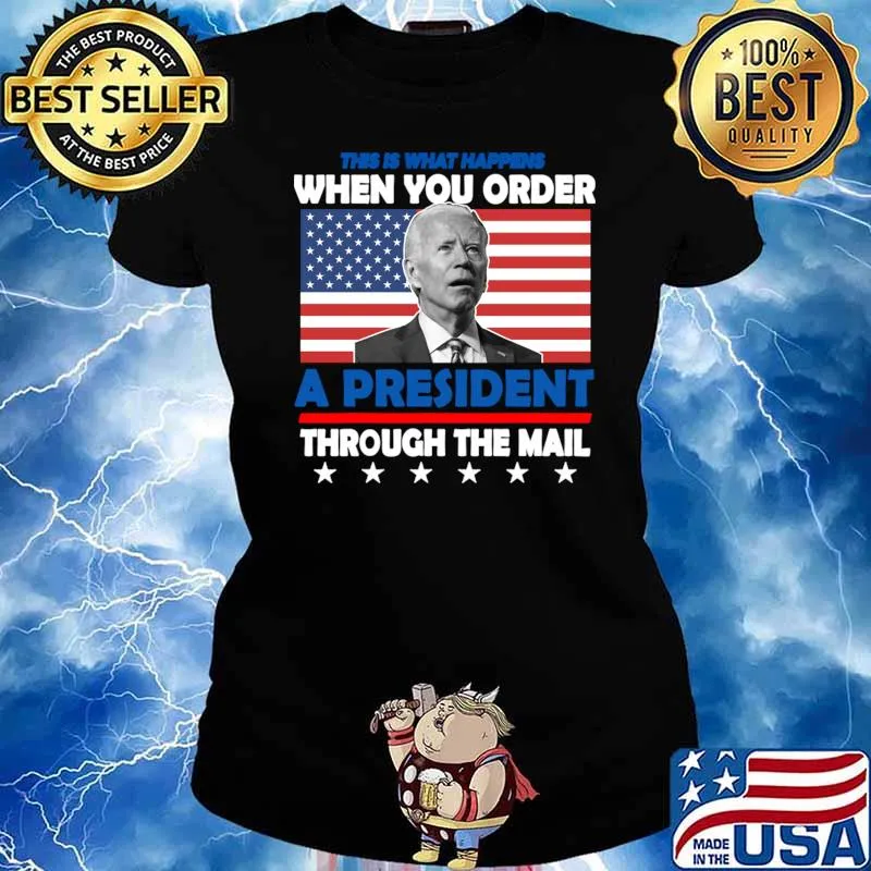 This What Happens When You Order A President Through The Mail Biden Us Flag T-Shirt Ladies tee