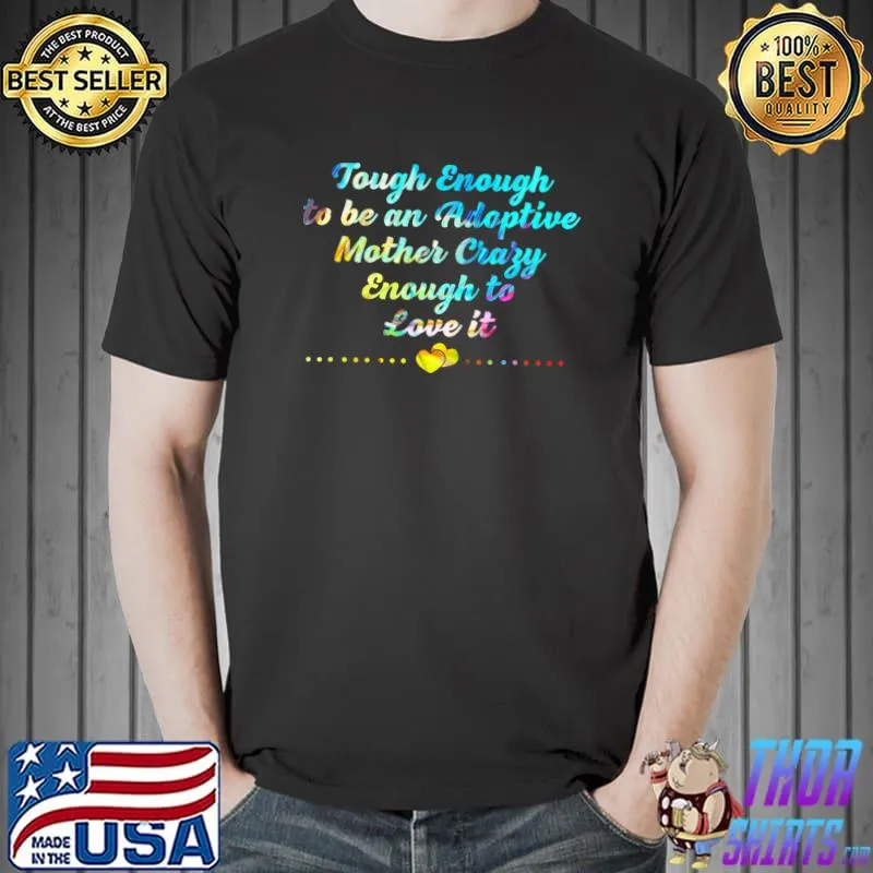 Tough Enough Be An Adoptive Mothers Day Adoption Stepmom Colors T-Shirt Unisex