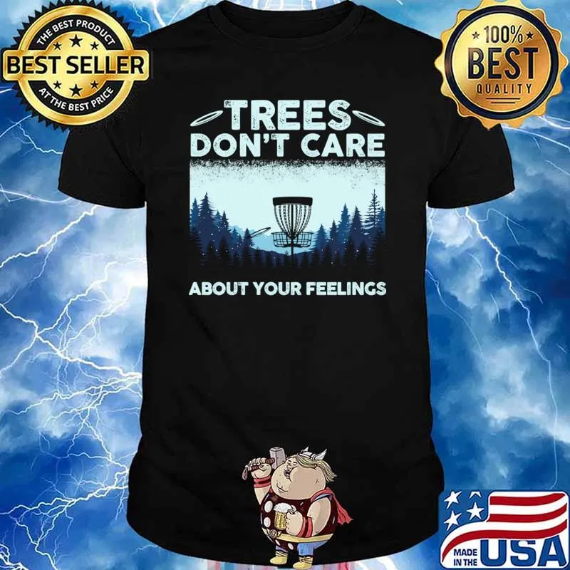 Trees Don't Care About Your Feelings Disc Golf Disc Golf Player T-Shirt