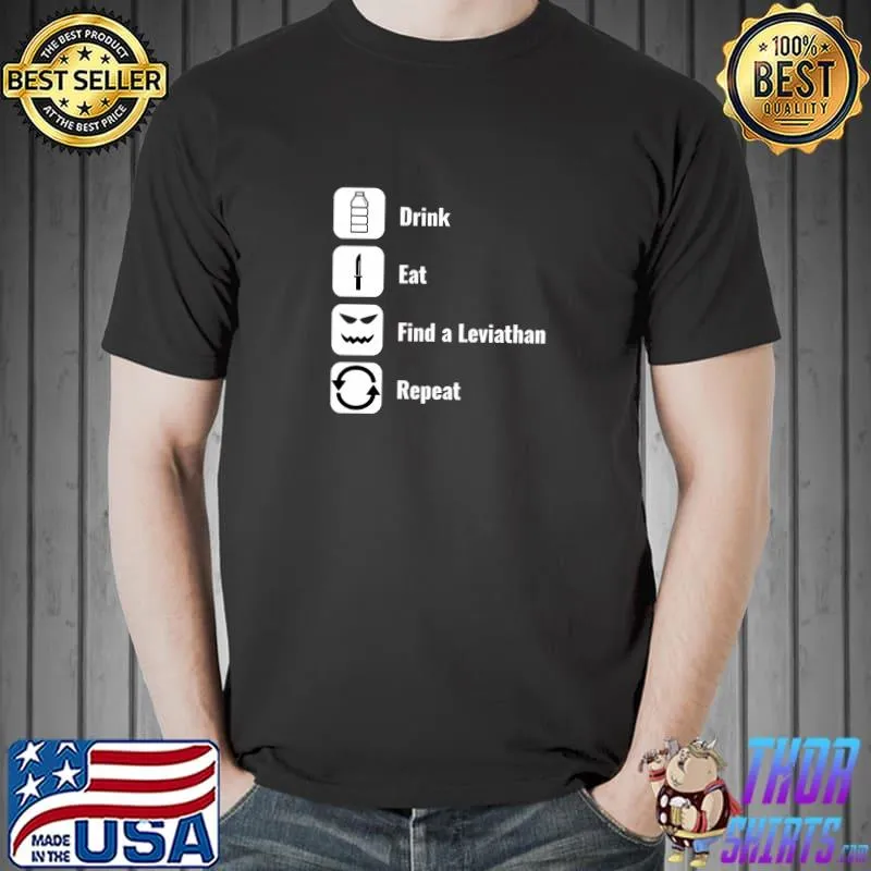 Underwater Survival Game Drink Eat Find A Leviathan Repeat T-Shirt