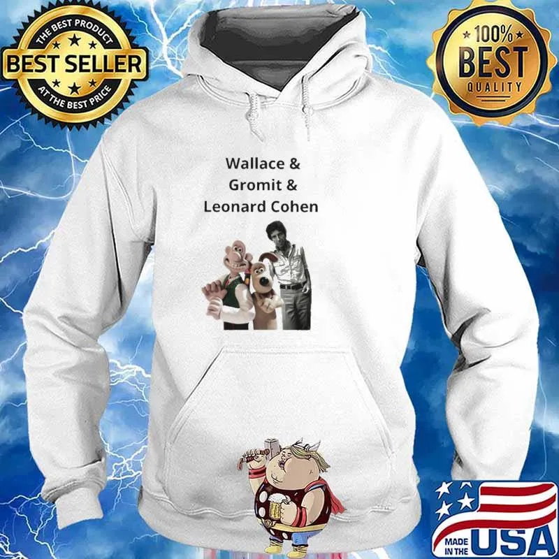 Wallace and gromit and Leonard cohen s Hoodie
