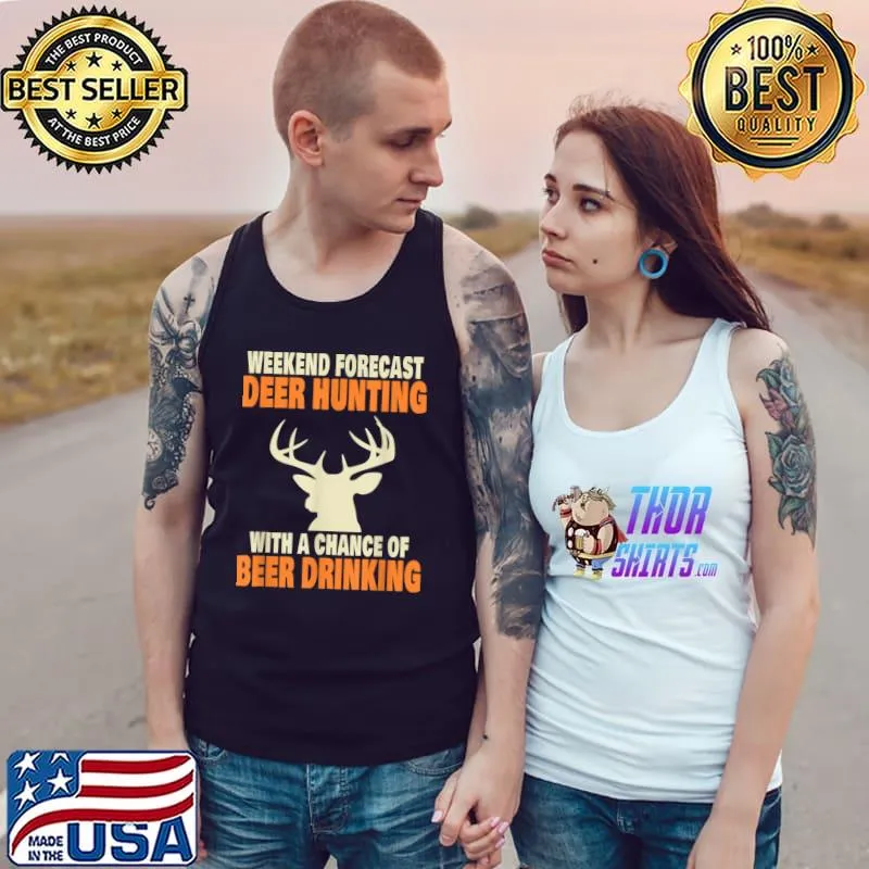 Weekend Forecast Deer Hunting With Chance Beer Drinking T-Shirt Tank Top