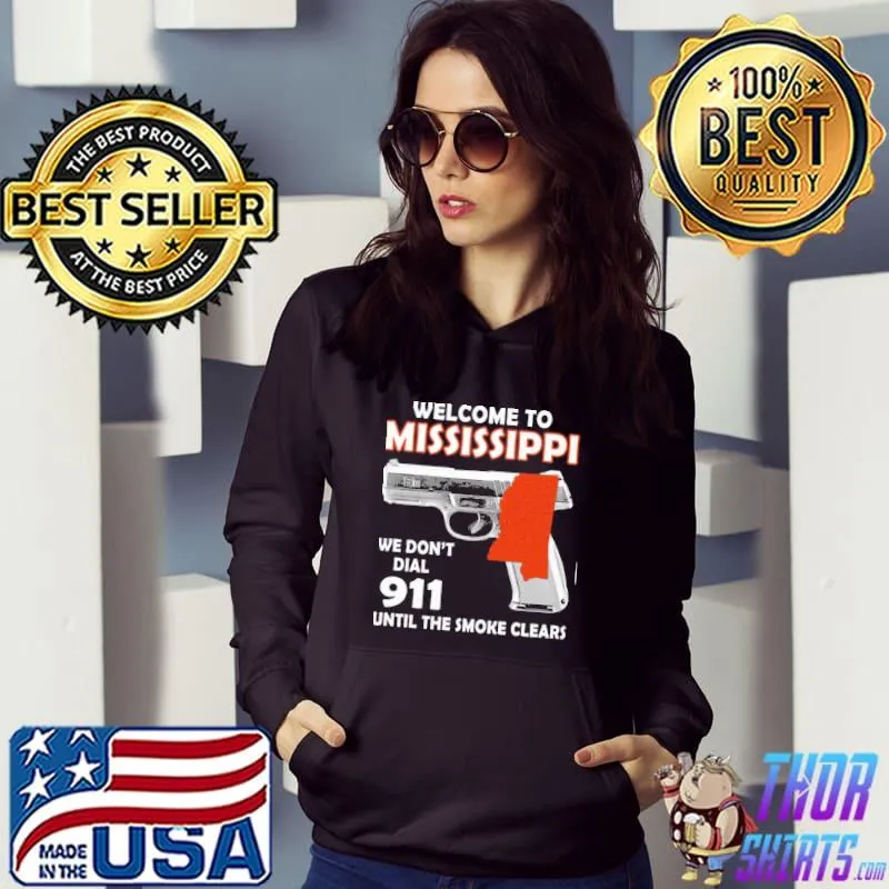 Welcome to mississippi we don't dial 911 until the smoke clears s Hoodie