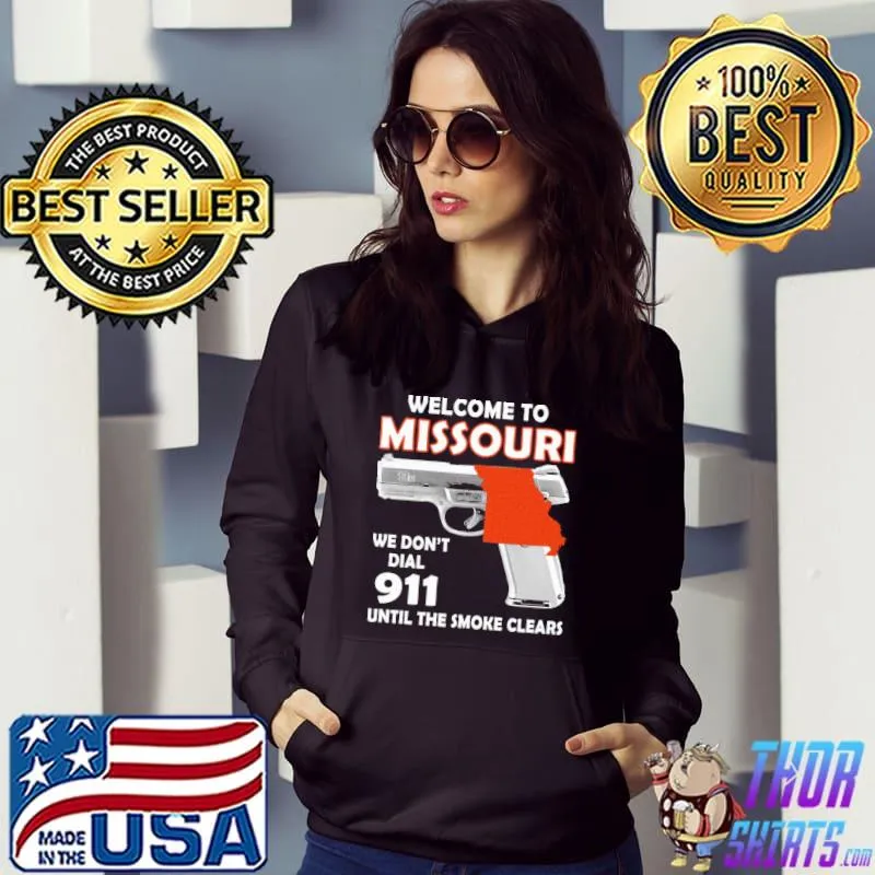 Welcome to missouri we don't dial 911 until the smoke clears s Hoodie