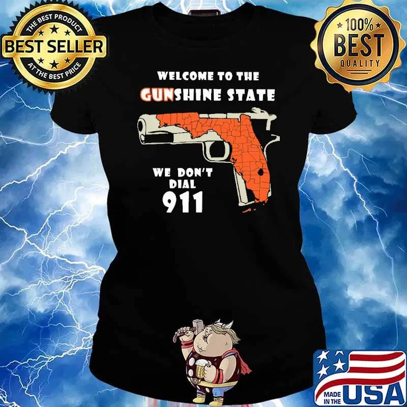 Welcome to the gunshine state we don't dial 911 s Ladies tee