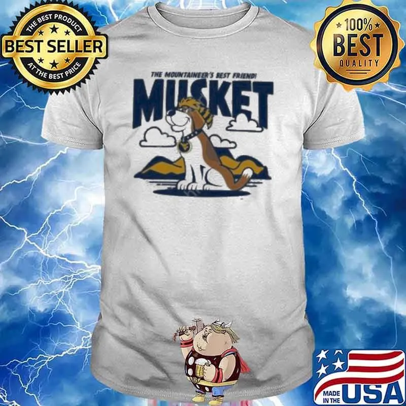 West Virginia The Mountaineer’s Best Friend Musket s Unisex