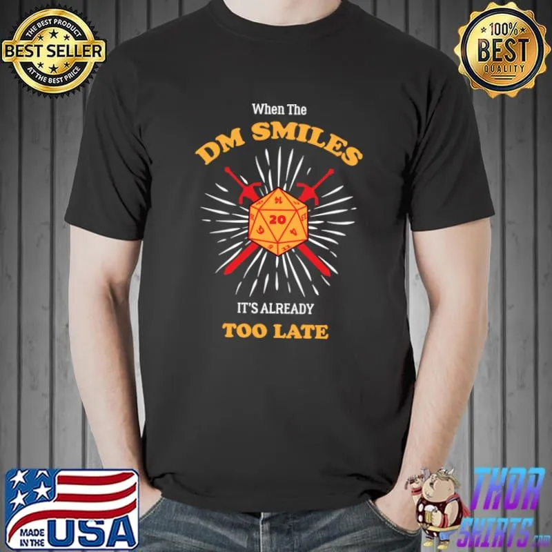 When The DM Smiles It's Already Too Late Tabletop Gamers T-Shirt