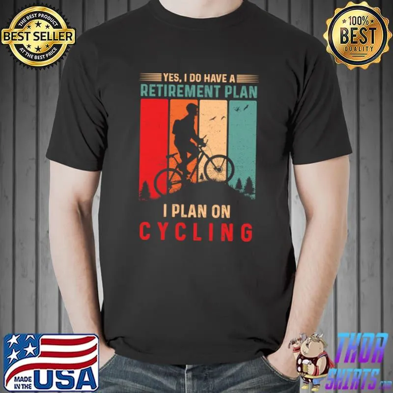 Yes I Do Have A Retirement Plan I Plan On Cycling Vintage T-Shirt Unisex