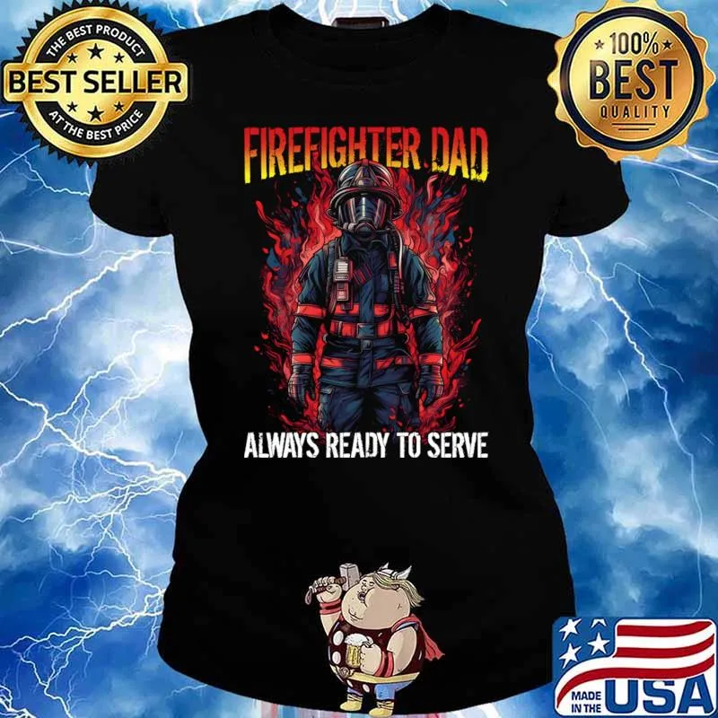 Always Ready To Serve Firefighter Dad T-Shirt Ladies tee