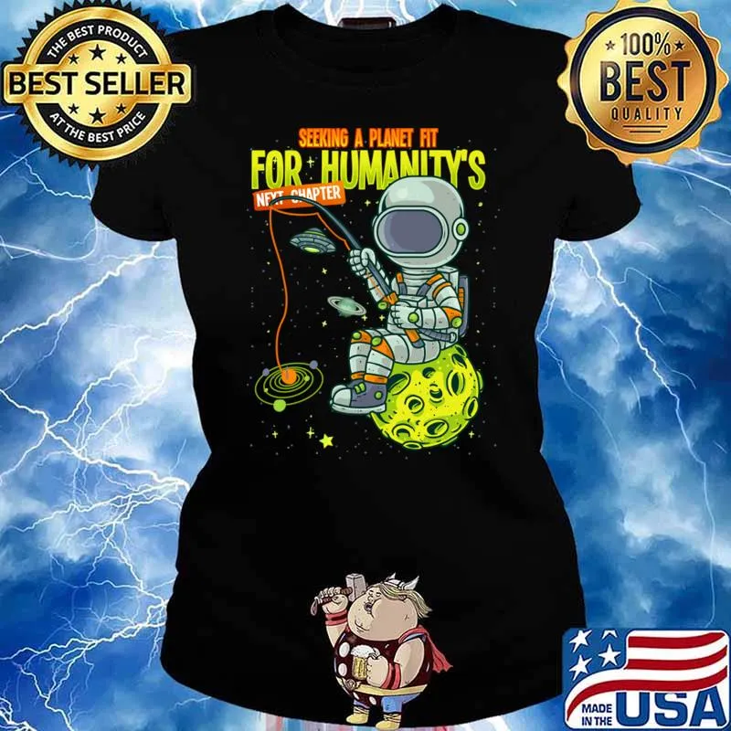 Astronaut seeking a planet fit for humanity's next chapter T-Shirt
