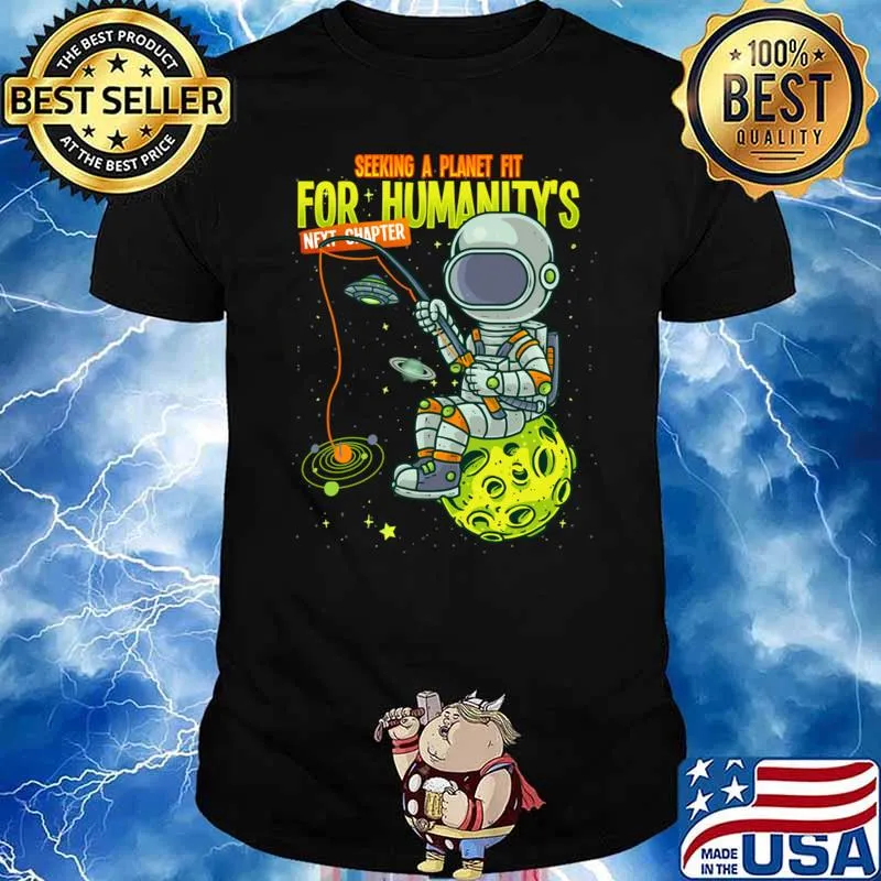 Astronaut seeking a planet fit for humanity's next chapter T-Shirt Unisex