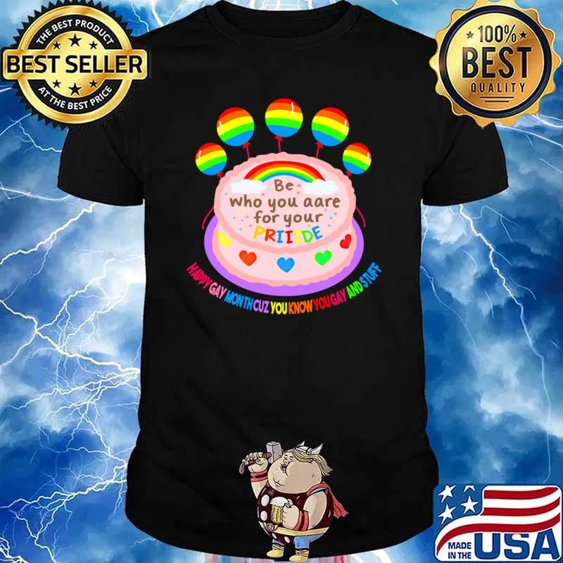 Be who you are for your pride happy gay month cake birthday T-Shirt Unisex