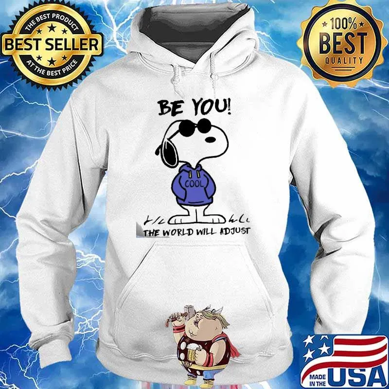 Be you cool the world will adjust snoopy shirt