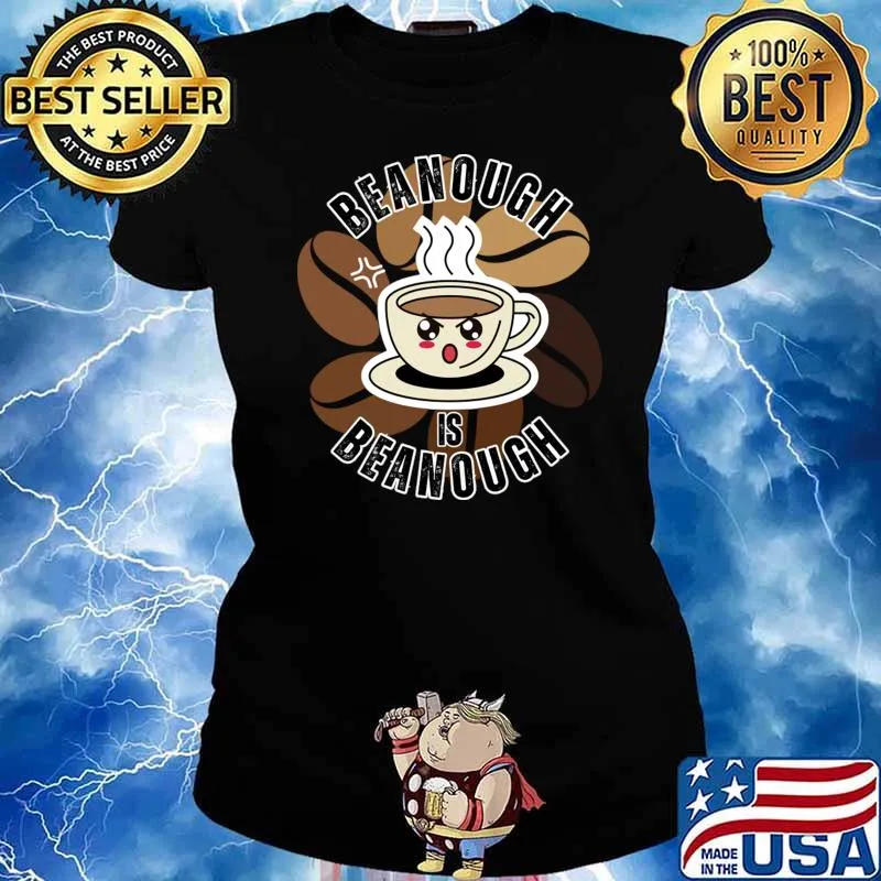 Beanough Is Beanough Coffee Pun With An Angry Cartoon Coffee Cup T-Shirt Ladies tee