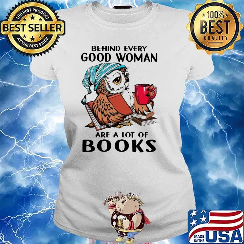 Behind Every Good Woman A Lot Of Books owl s Ladies tee