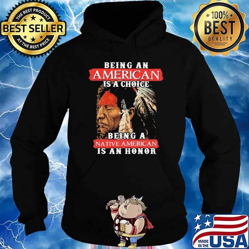 Being an american a choice native american s Hoodie