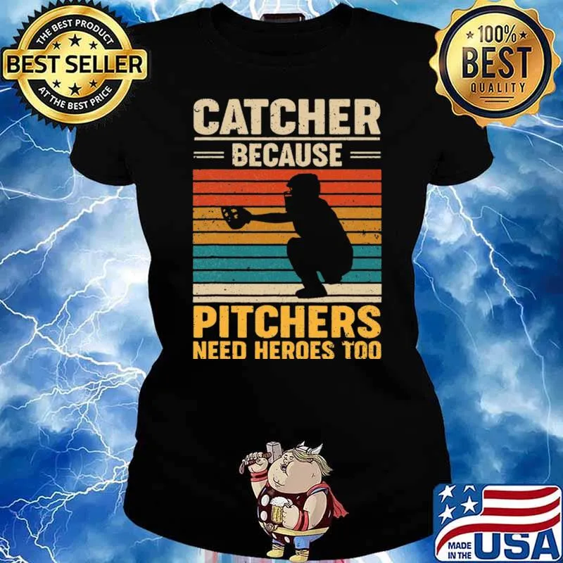 Catcher Because Pitchers Need Heroes Too Baseball Vintage T-Shirt Ladies tee