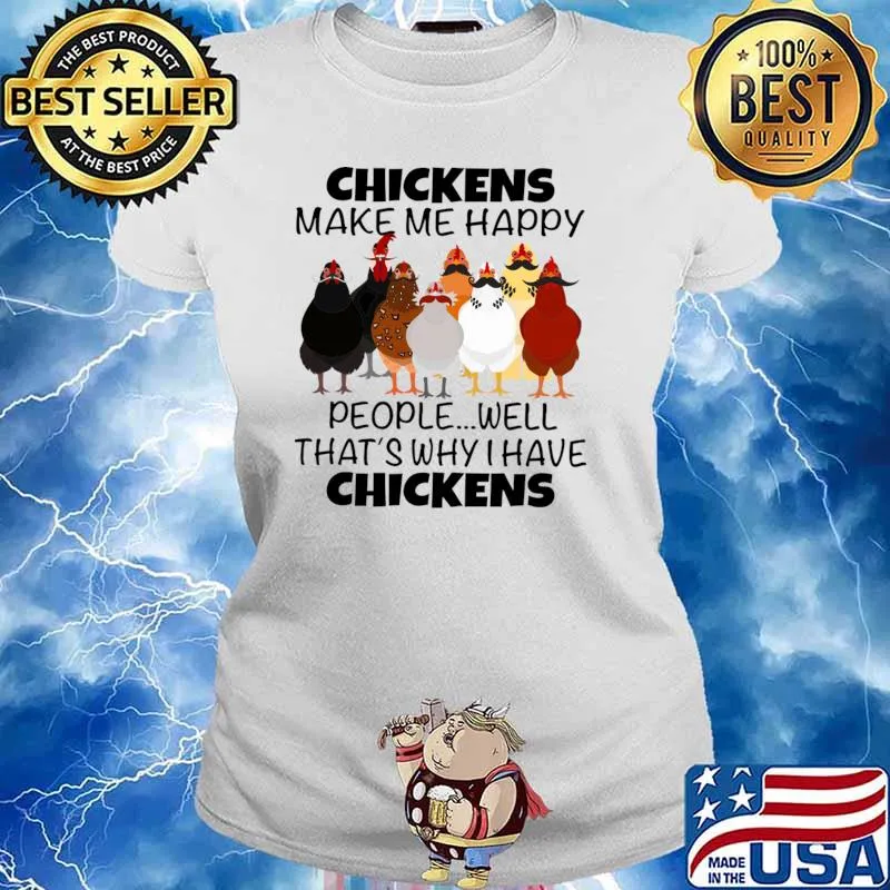 Chickens Make Me Happy People Why I Have Chicken Lover Poultry Farmer T-Shirt Ladies tee