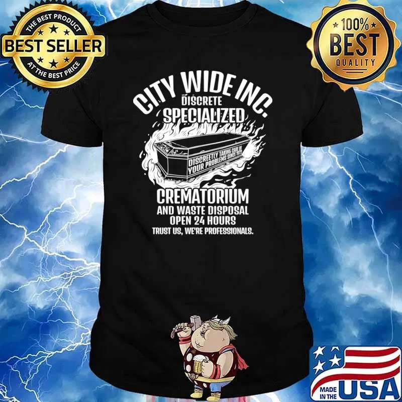 City Wide Discreet Crematorium Where Your Problems Go Up in Smoke T-Shirt Unisex