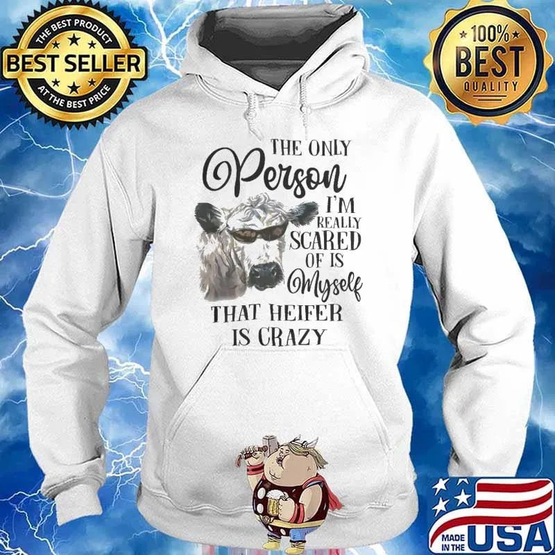 Cow The Only Person Really Scared Myself s Hoodie