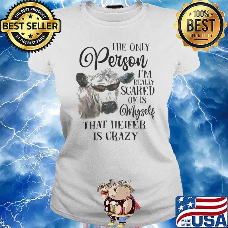Cow The Only Person Really Scared Myself s Ladies tee