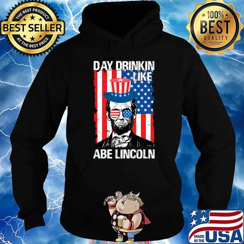 Day Drinkin Like Abe Lincoln Sunglasses American Flag T-Shirt Hoodie