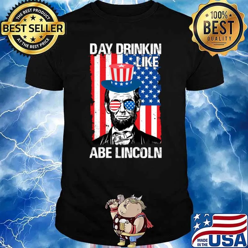 Day Drinkin Like Abe Lincoln Sunglasses American Flag T-Shirt